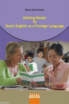 Getting Ready to Teach English As A Foreign Language