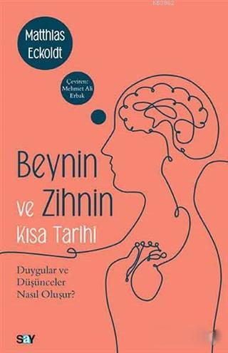 Beynin ve Zihnin Kısa Tarihi; Duygular ve Düşünceler Nasıl Oluşur?