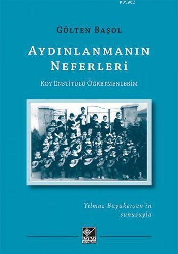 Aydınlanmanın Neferleri; Köy Enstitülü Öğretmenlerim