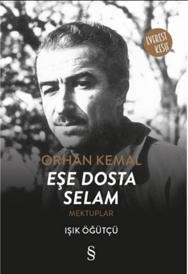 Orhan Kemal - Eşe Dosta Selam; Mektuplar