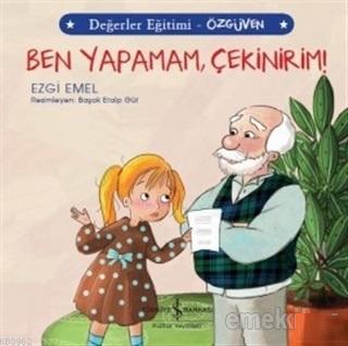 Ben Yapamam Çekinirim! - Değerler Eğitimi Özgüven