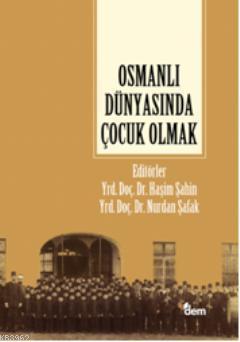 Osmanlı Dünyasında Çocuk Olmak