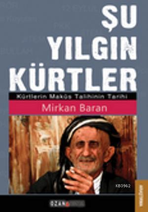 Şu Yılgın Kürtler; Kürtlerin Maküs Talihinin Tarihi