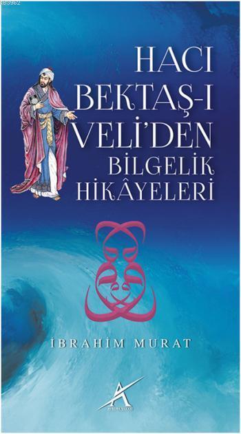 Hacı Bektaş-ı Veli'den Bilgelik Hikayeleri