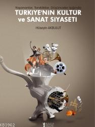 Türkiye'nin Kültür ve Sanat Siyaseti; Yaşananlar, Tanıklıklar, Düşünceler Işığında
