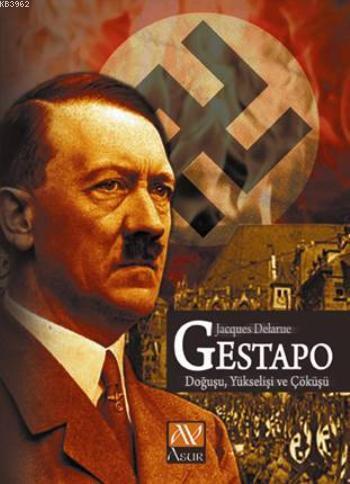 Gestapo; Doğuşu-Yükselişi ve Çöküşü