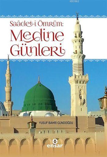 Saâdet-i Ömrüm: Medine Günleri