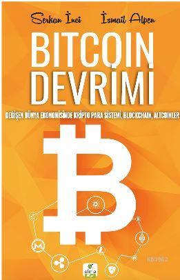Bitcoin Devrimi; Değişen Dünya Ekonomisinde Kripto Para Sistemi, Blockchain, Altcoinler