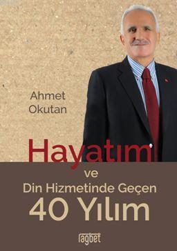 Hayatım ve Din Hizmetinde Geçen 40