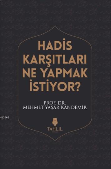 Hadis Karşıtları Ne Yapmak İstiyor?