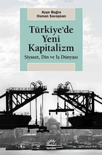 Türkiye'de Yeni Kapitalizm; Siyaset, Din ve İş Dünyası