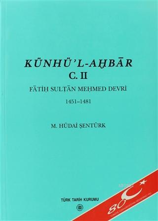 Künhü'l-Ahbar Cilt: 2; Fatih Sultan Mehmed Devri 1451 - 1481