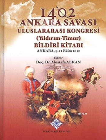 1402 Ankara Savaşı Uluslararası Kongresi; (Yıldırım-Timur) Bildiri Kitabı - Ankara, 9-12 Ekim 2012