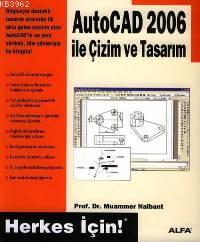Autocad 2006 İle Çizim ve Tasarım; Herkes İçin!