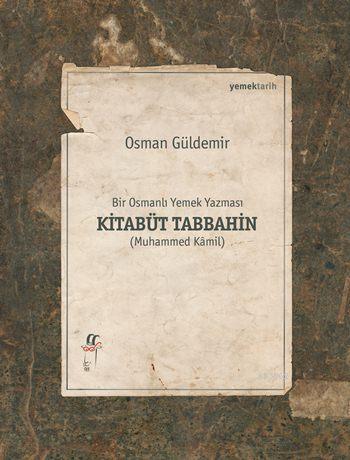 Bir Osmanlı Yemek Yazması Kitabüt Tabbahin (2 Cilt); (Muhammed Kâmil)