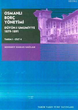 Osmanlı Borç Yönetimi; Düyûn-ı Umumiye 1879-1891(takım 1, Cilt 4)