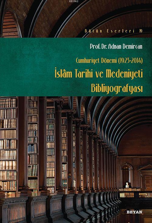 İslam Tarihi ve Medeniyeti Bibliyografyası; Cumhuriyet Dönemi (1923-2014)