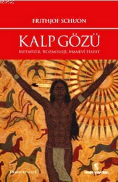 Kalp Gözü; Metafizik, Kozmoloji, Manevî Hayat