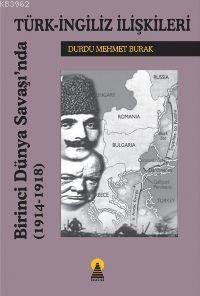 Birinci Dünya Savaşında Türk İngiliz İlişkileri 1914-1918