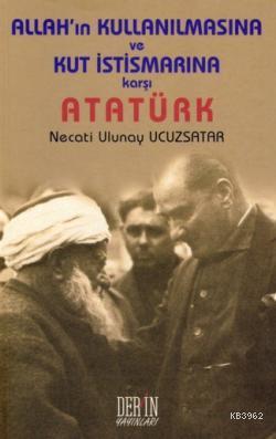 Allah'ın Kullanılmasına ve Kut İstismarına Karşı| Atatürk