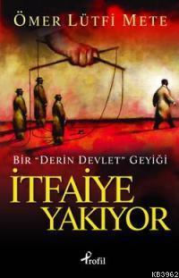 İtfaiye Yakıyor; Bir Derin Devlet Geyiği