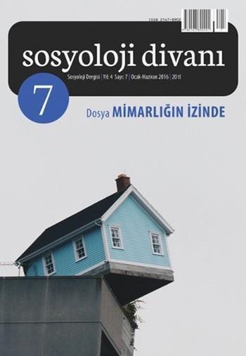 Sosyoloji Divanı Sayı : 7 Ocak-Haziran 2016; Mimarlığın İzinde