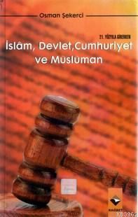 21. Yüzyıla Girerken İslam, Devlet, Cumhuriyet ve Müslüman