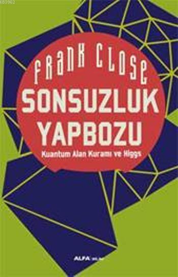 Sonsuzluk Yapbozu; Kuantum Alan Kuramı ve Higgs