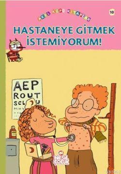 Hastaneye Gitmek İstemiyorum