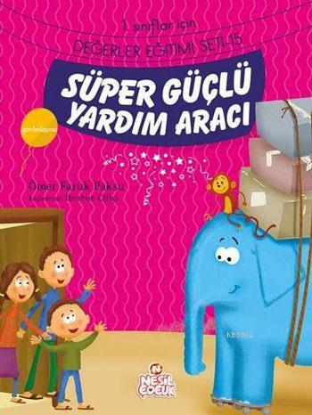 Süper Güçlü Yardım Aracı - Yardımlaşma; 1. Sınıflar İçin Değerler Eğitimi Seti - 15