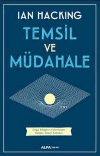 Temsil ve Müdahale; Doğa Bilimleri Felsefesine Girişte Temel Konular