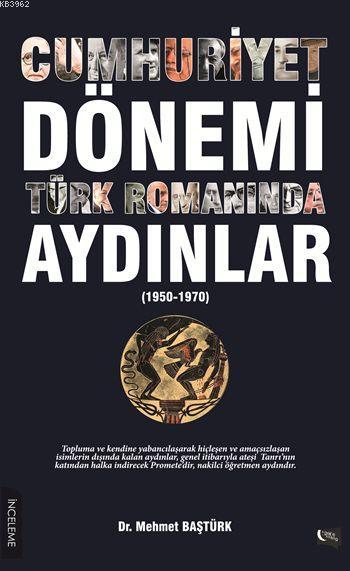 Cumhuriyet Dönemi Türk Romanında Aydınlar (1950-1970)