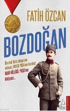 Bozdoğan; Ömrünü Türk dünyasına adamış, Enver Paşa'nın kardeşi: Nuri Killigil Paşa'nın hikâyesi...
