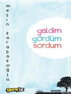 Geldim Gördüm Sordum