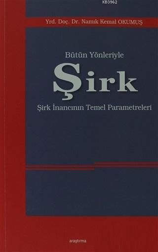 Bütün Yönleriyle Şirk; Şirk İnancının Temel Parametreleri