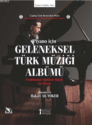 Geleneksel Türk Müziği Albümü - Piyano için; Traditional Turkish Music for Piano