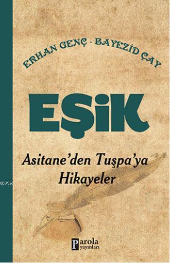 Eşik; Asitaneden Tuşpaya Hikayeler