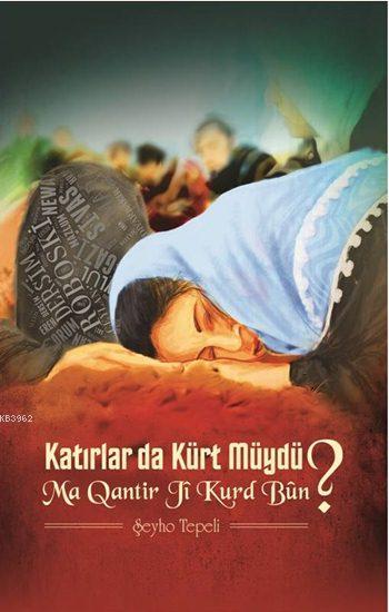 Katırlar da Kürt Müydü?; Ma Qantir Ji Kurd Bun?