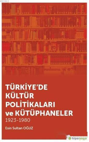 Türkiye'de Kültür Politikaları ve Kütüphaneler; 1923 - 1980