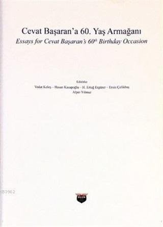 Cevat Başaran'a 60. Yaş Armağanı; Essays for Cevat Başaran's 60 th Birtday Occasion