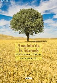 Anadolu'da İz Sürmek; Tema Vakfı'nın 15. Yıl Kitabı