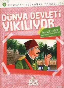 Dünya Devleti Yıkılıyor; Kıtalara Sığmayan Osmanlı 6