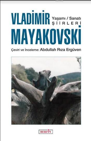 Vladimir Mayakovski; Yaşamı-Sanatı-Şiirleri