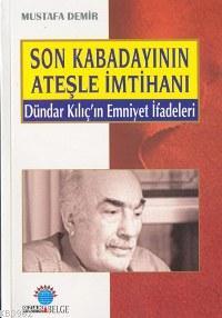 Son Kabadayının Ateşle İmtihanı; Dündar Kılıç´ın Emniyet İfadeleri