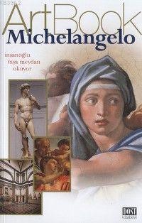 Michelangelo; İnsanoğlu Sanata Meydan Okuyor