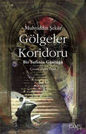 Gölgeler Koridoru; Bir Sufinin Günlüğü