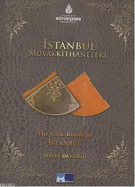 İstanbul Muvakkithaneleri; The Clok Rooms of İstanbul