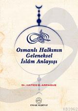 Osmanlı Halkının Geleneksel İslâm Anlayışı