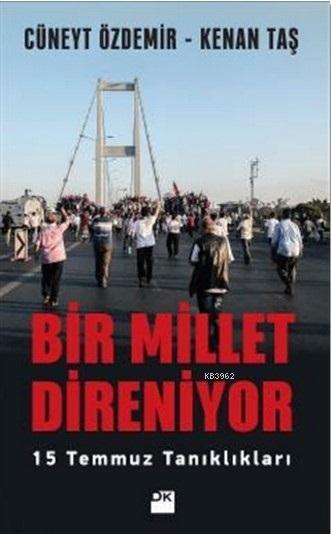 Bir Millet Direniyor; 15 Temmuz Tanıklıkları