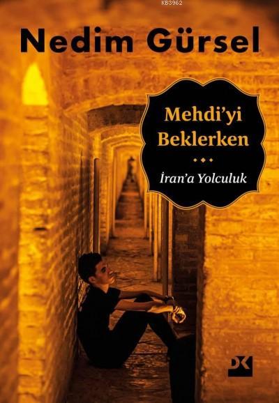 Mehdi'yi Beklerken; İran'a Yolculuk